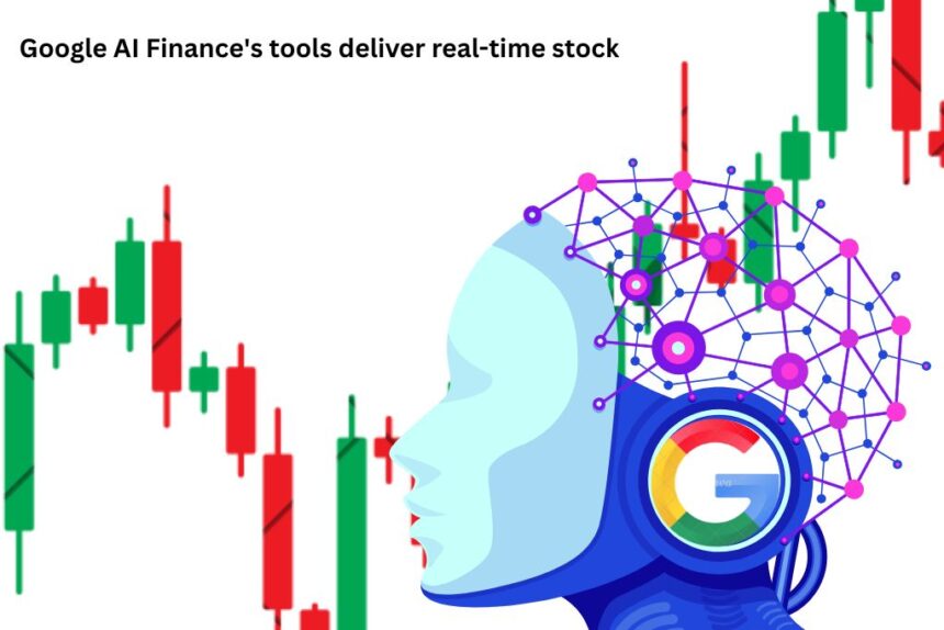Google AI Finance's tools deliver real-time stock